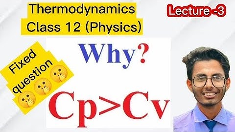 Why Cp is greater than Cv? specific heat of gas || Thermodynamics lecture -3 class 12