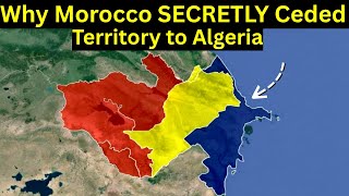 Why Morocco SECRETLY Ceded Territory to Algeria