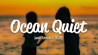 Lucas Estrada &amp; NEIMY - Ocean Quiet (Lyrics)