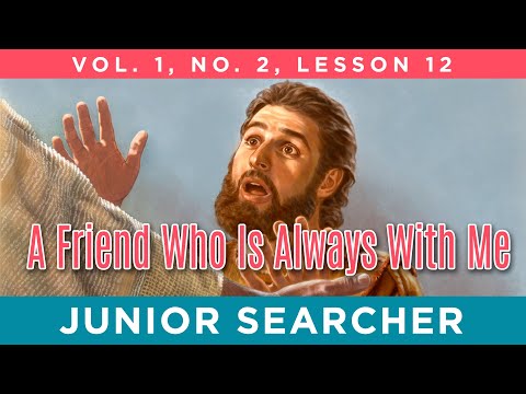 A Friend Who Is Always With Me | Lesson 12 - Junior Searcher Vol. 1 No. 2