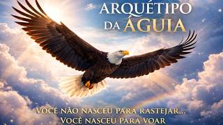 Arquétipo da Águia | A Transformação Que Vai Elevar Sua Vida