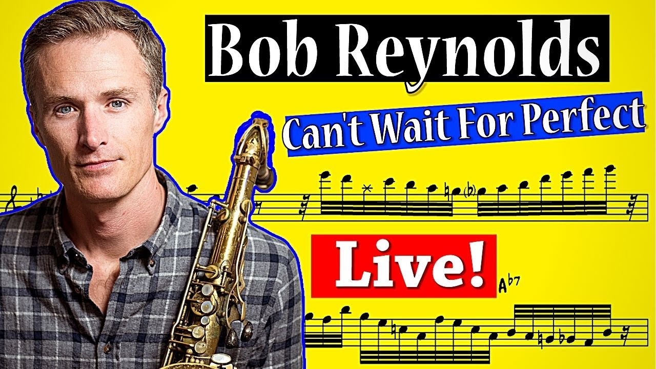 Bob Reynolds Transcription Can't Wait for Perfect (Guitar Band Live