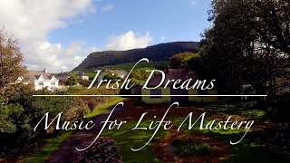 Irish Dreams ☘️ Music for Life Mastery 🎶 Relax, Focus, Study or Meditate!