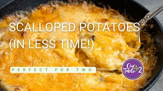 How to Make Scalloped Potatoes for Two in under 30 Minutes