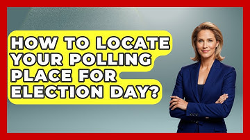 How To Locate Your Polling Place For Election Day? - First Time Voter Expert