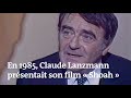 En 1985 claude lanzmann prsentait son film  shoah  aux franais