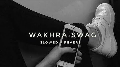 WAKHRA SWAG - [slowed + reverb] REVERB HEAL