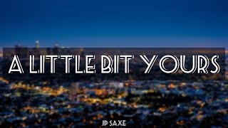 A Little Bit Yours - JP Saxe | Lyrics