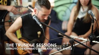 Arroyo Deathmatch - "Death Rides a Bike" (The Trundle Sessions) chords