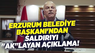 Erzurum Belediye Başkanı'ndan Saldırıyı \