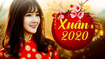 Nhạc Xuân 2020 Mới Nhất Đặc Biệt Đón Tết Canh Tý - Liên Khúc Nhạc Xuân Sôi Động 2020 Không Quảng Cáo