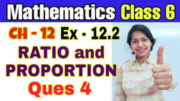 Ques 4 Exercise 12.2 - Class 6 Maths Chapter 12 Ratio and Proportion in Hindi| NCERT Solutions