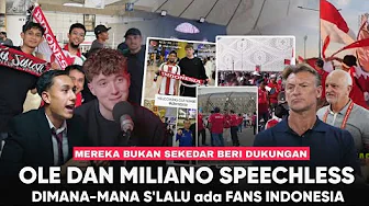 Ole and Miliano Speechless "Everywhere There Are Indonesian Fans" Everyone is Willing to Die in 1...