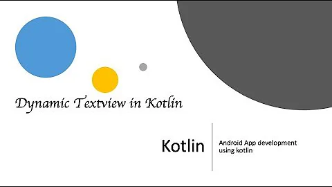 #3 Dynamic TextView in Android Kotlin