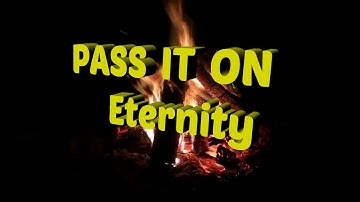 Pass It On - Eternity - with lyrics