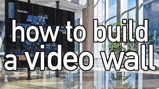 How to Build a Video Wall