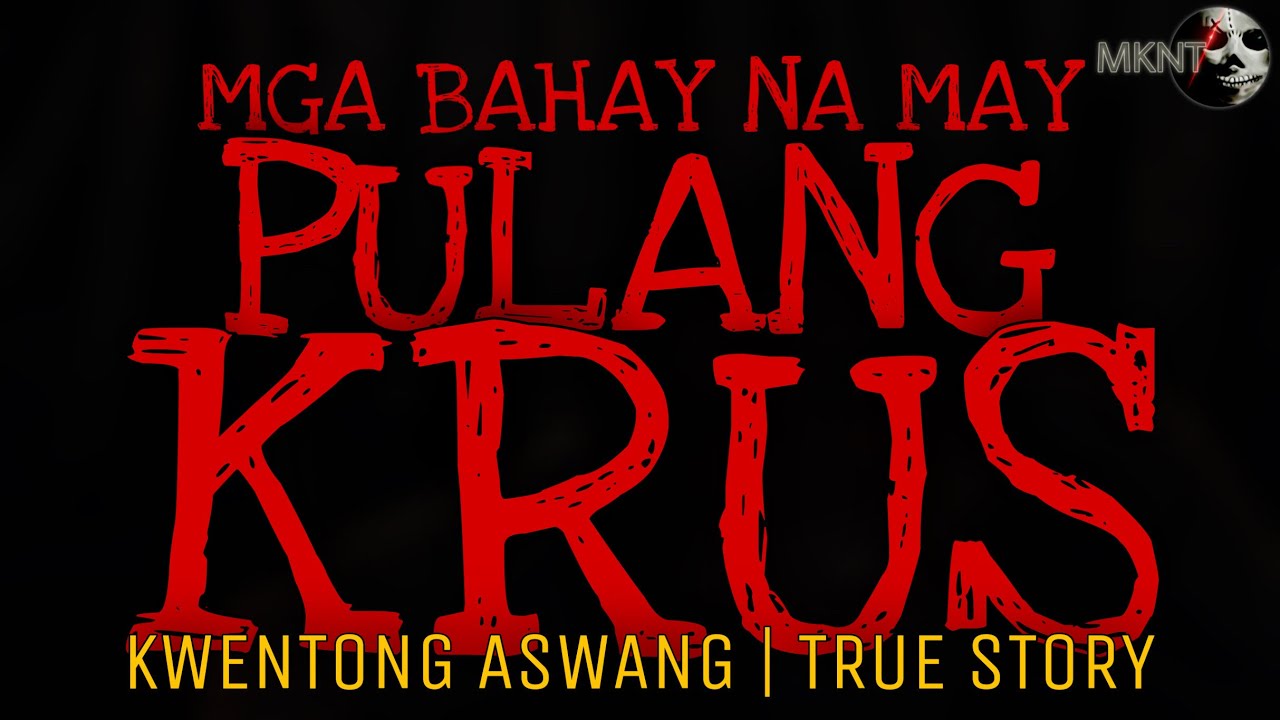 MGA BAHAY NA MAY PULANG KRUS | Kwentong Aswang | True Story