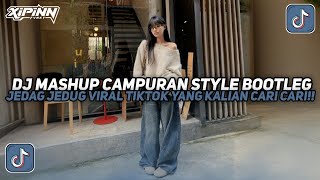 DJ MASHUP CAMPURAN STYLE BOOTLEG JEDAG JEDUG VIRAL TIKTOK TERBARU 2025!!