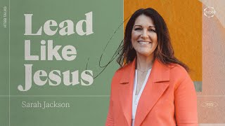 Lead Like Jesus | Sarah Jackson