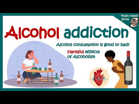 Alcohol addiction | Why do we get addicted to alcohol? | harmful effects of alcohol