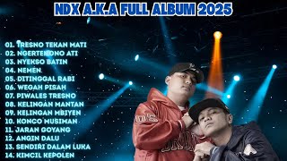 NDX AKA terbaru 2025 🎧 Dengerin NDX A.K.A Full Album Sambil Ngopi ☕ Santai