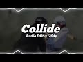 Justine skye ft tyga  collide edit audio