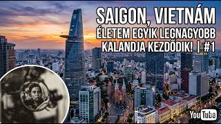 SAIGON, VIETNÁM: Életem egyik legnagyobb kalandja kezdődik! | Vietnam Vlog #1