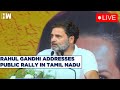 #Live: Rahul Gandhi Addresses Public Rally In Tamil Nadu