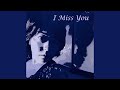 I Miss You