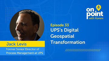 EP33 - UPS’s Digital Geospatial Transformation