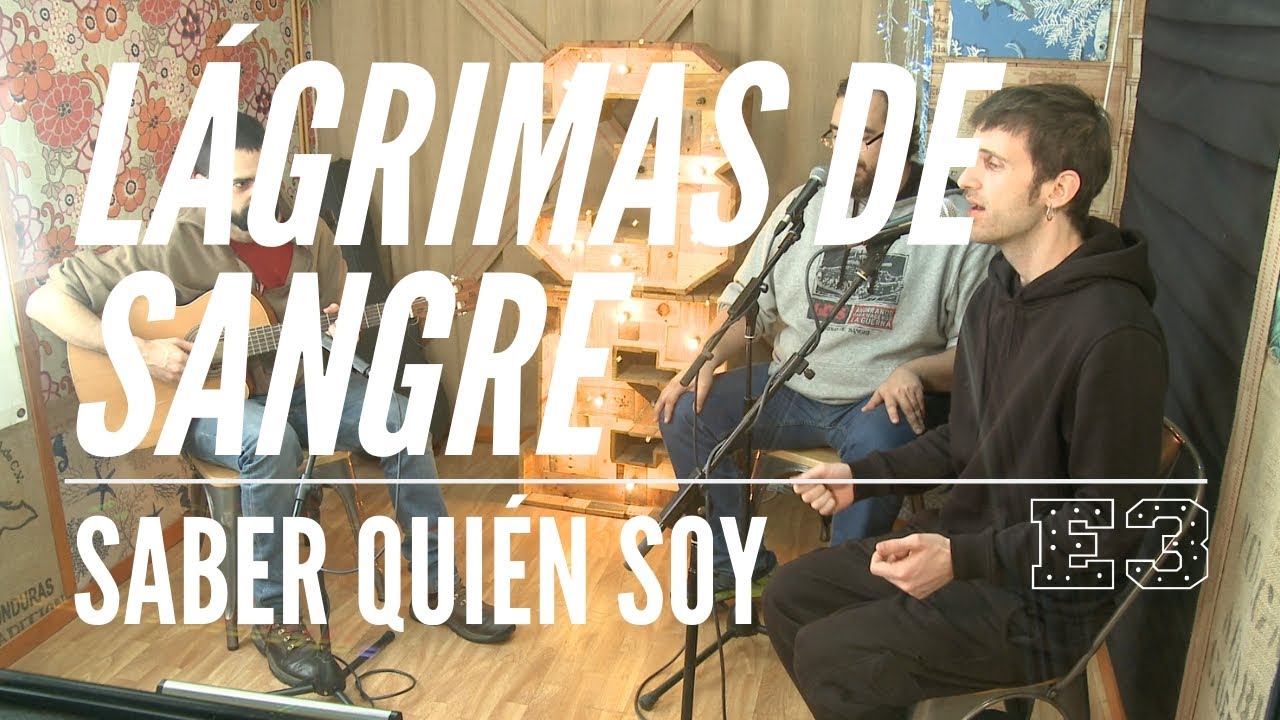 Lágrimas de Sangre - Saber quién soy