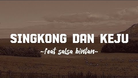 singkong dan keju - feat salsa Bintan (lirik lagu) lah viral terbaru 2023||kau bilang cinta padaku