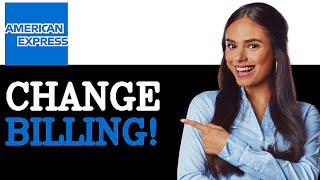 How To Change The Billing Cycle Of An American Express Credit Card (2025)