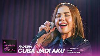 [Akustik] Cuba Jadi Aku - Nadeera | Gempak Jam Session