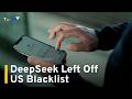 DeepSeek and Other Chinese Firms Left Off US Blacklist Despite Concerns|TaiwanPlus News