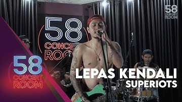 Lepas Kendali - SUPERIOTS (Live at 58 Concert Room)