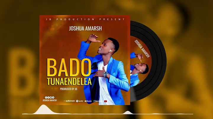 Joshua amarsh (BADO TUNAENDELEA official audio)
