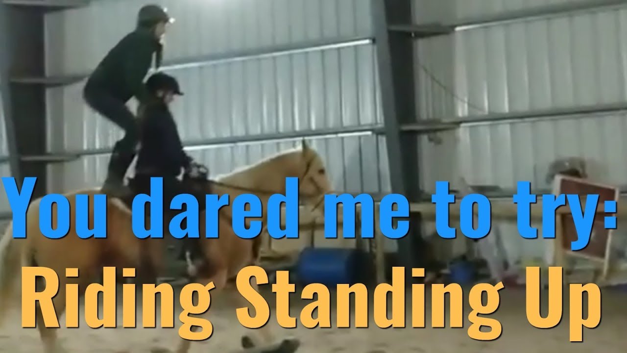 I was dared to try Riding Standing Up