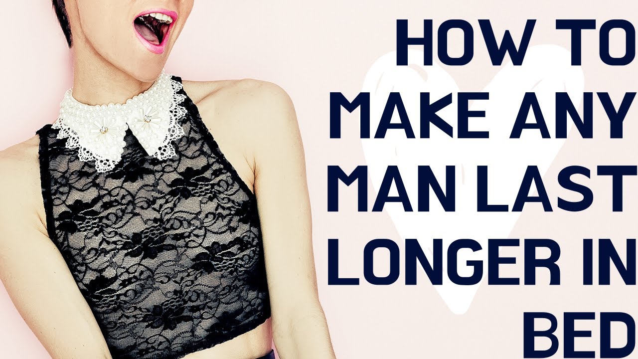 How to make a man last longer