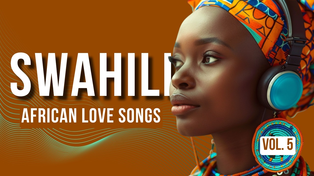 Swahili Love Songs From The Heart of East Africa | Visualizer Mix Vol. 5