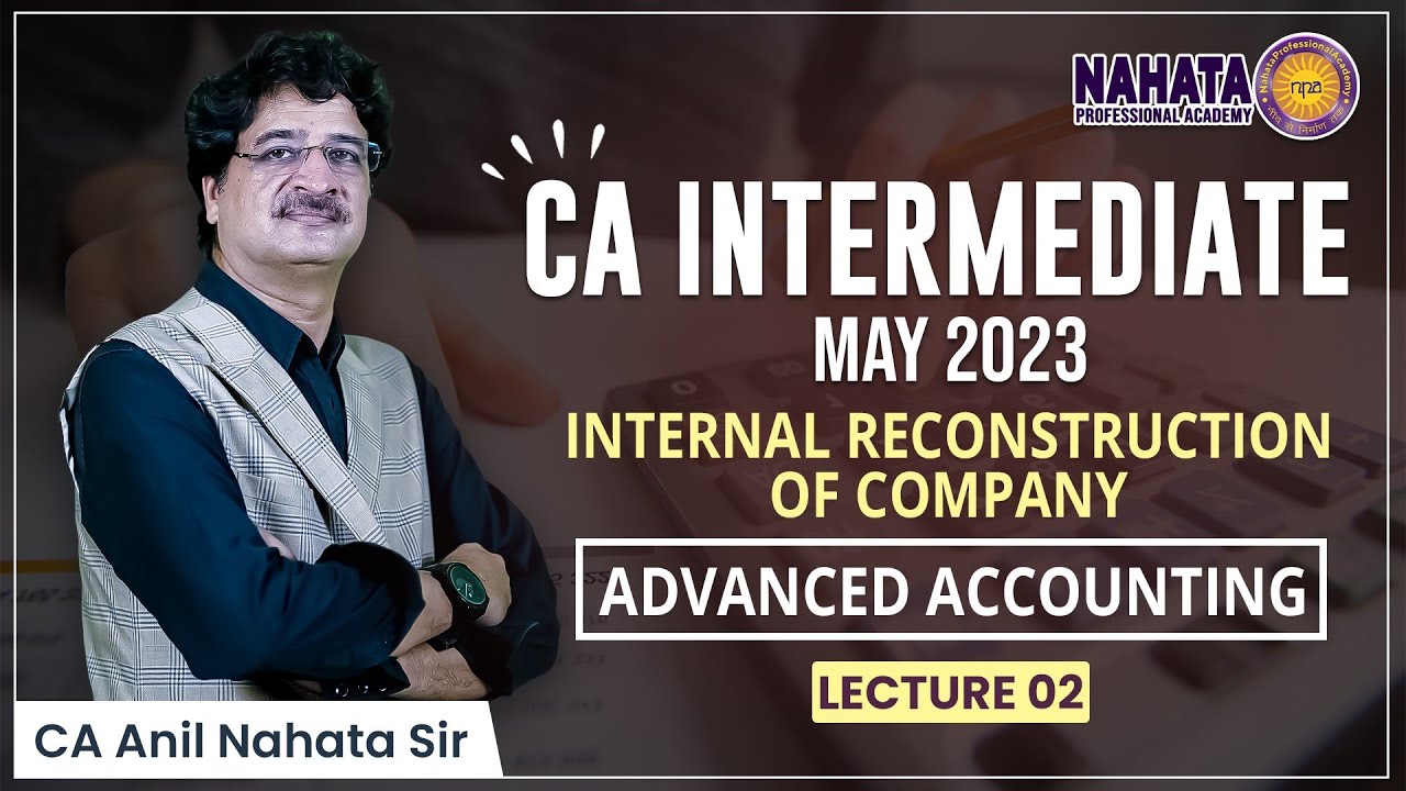 Internal Reconstruction | CA Inter | May 23 | Advanced Accounting ...