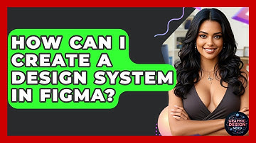 How Can I Create A Design System In Figma? - Graphic Design Nerd