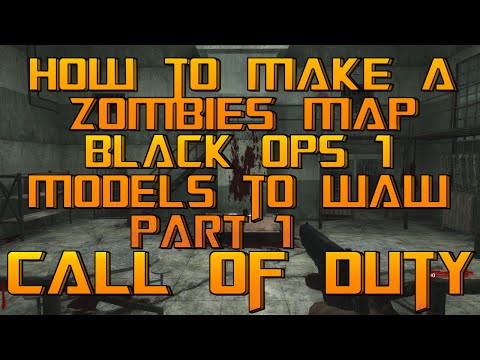 How To Make A Custom Zombies Map : Black Ops 1 Models To World At War Part 1