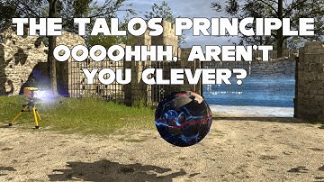The Talos Principle is for Cleverclog Brainboxes - Geek Speak