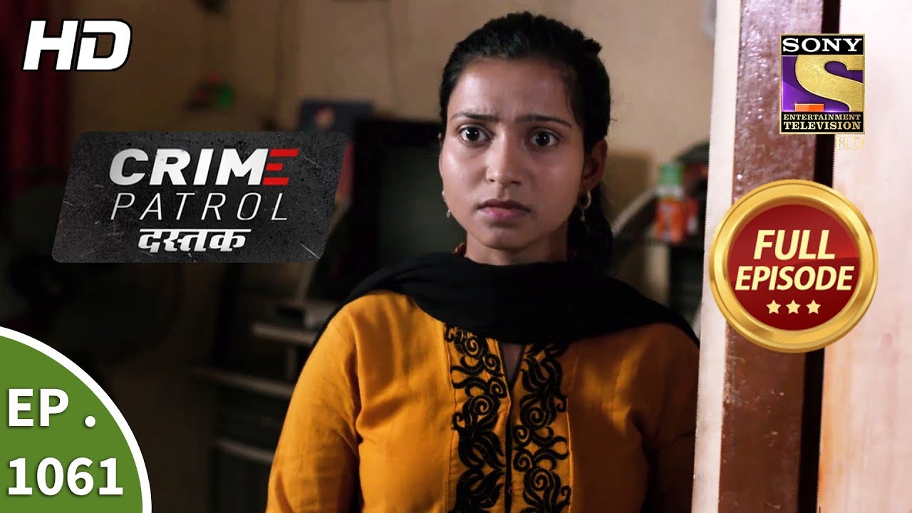 Crime Patrol Dastak - Ep 1061 - Full Episode - 12th June, 2019