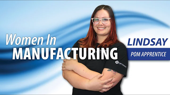 Women in Manufacturing: Lindsay | Optimax POM Appr...