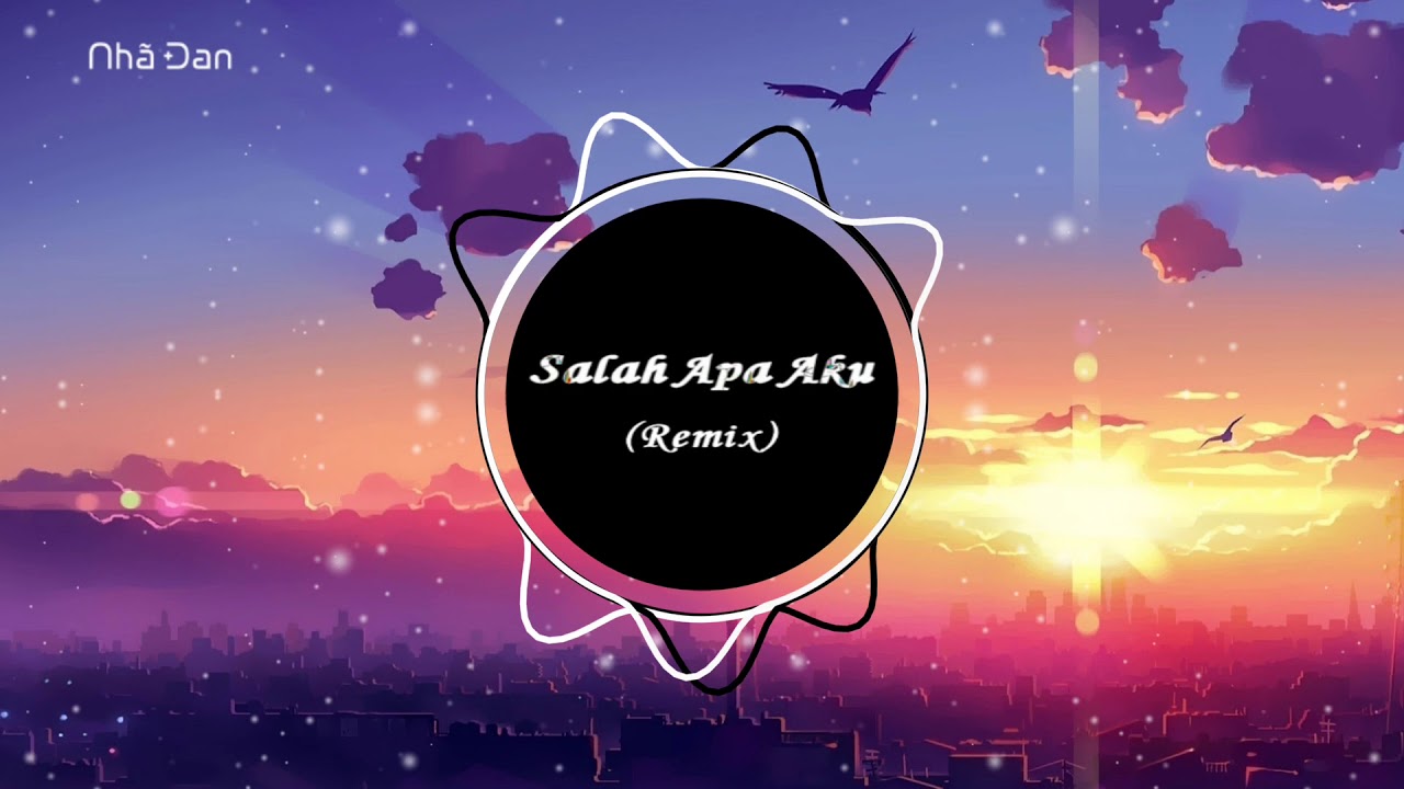 Salah Apa Aku Remix 2019 - DJ Slow | Nhạc Tik Tok |抖音Douyin|