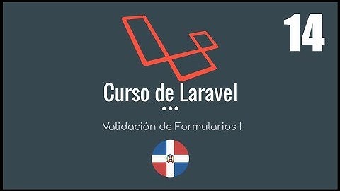 Curso de Laravel | Validación de Formularios I - Video 14