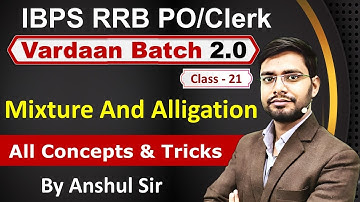 Mixture and Alligation For Bank Exam Vardaan2.0 By Anshul Sir IBPS RRB 2023 PO Clerk