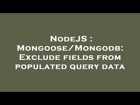 NodeJS : Mongoose/Mongodb: Exclude fields from populated query data